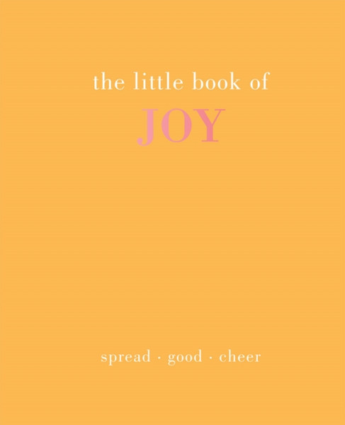 The Little Book of Joy : Spread Good Cheer