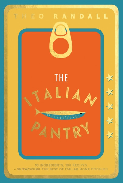 The Italian Pantry : 10 Ingredients, 100 Recipes - Showcasing the Best of Italian Home Cooking