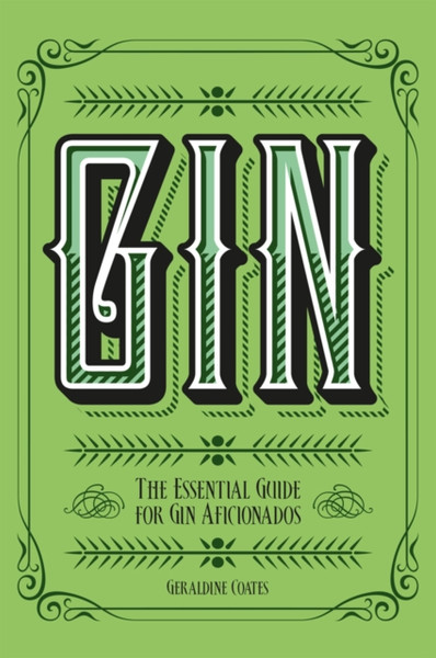 Gin : The Essential Guide for Gin Aficionados