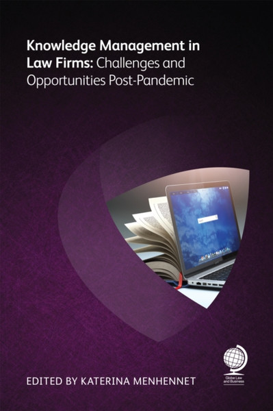 Knowledge Management in Law Firms : Challenges and Opportunities Post-Pandemic