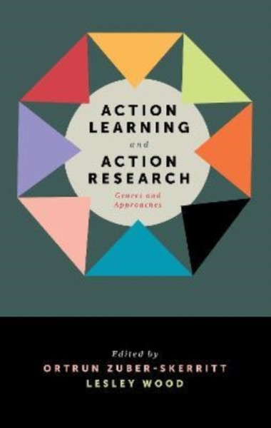 Action Learning and Action Research : Genres and Approaches