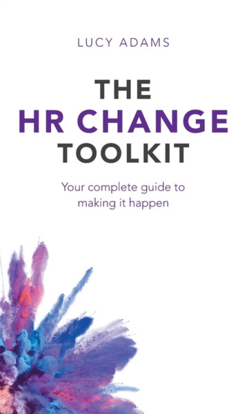 The HR Change Toolkit : Your complete guide to making it happen