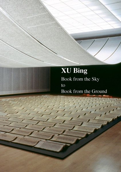 Xu Bing : Book from the Sky to Book from the Ground