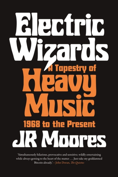 Electric Wizards : A Tapestry of Heavy Music, 1968 to the Present