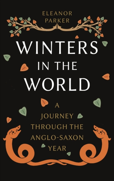 Winters in the World : A Journey through the Anglo-Saxon Year