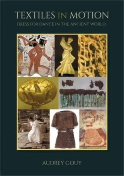 Textiles in Motion : Dress for Dance in the Ancient World