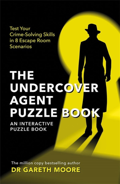 The Undercover Agent Puzzle Book : Test Your Crime-Solving Skills in 8 Escape Room Scenarios