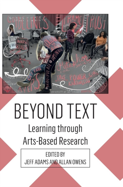 Beyond Text : Learning through Arts-Based Research