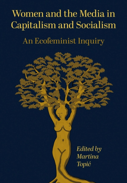 Women and the Media in Capitalism and Socialism : An Ecofeminist Inquiry