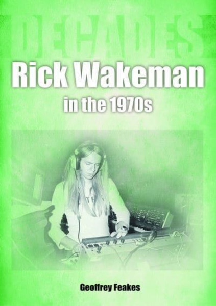Rick Wakeman in the 1970s : Decades