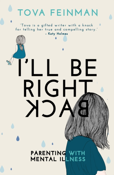 I'll Be Right Back : Parenting with Mental Illness