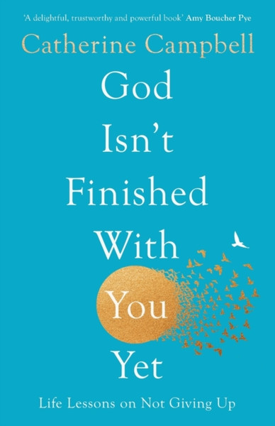 God Isn't Finished With You Yet : Life Lessons On Not Giving Up
