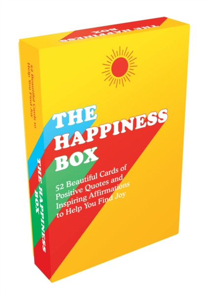 The Happiness Box : 52 Beautiful Cards of Positive Quotes and Inspiring Affirmations to Help You Find Joy
