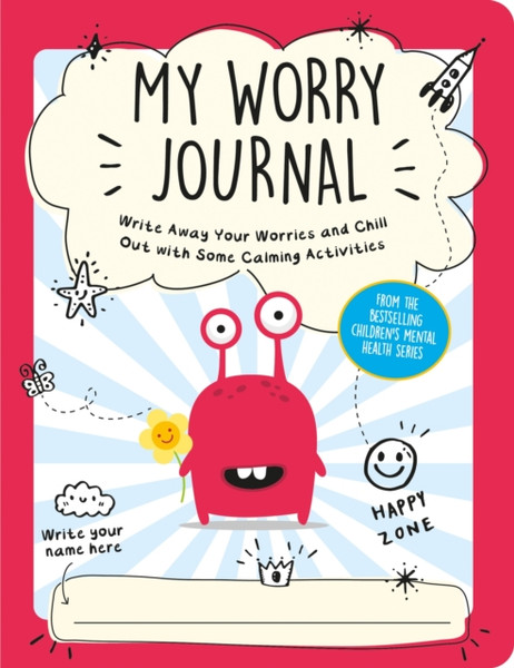 My Worry Journal : Write Away Your Worries and Chill Out with Some Calming Activities