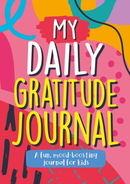 My Daily Gratitude Journal : A Fun, Mood-Boosting Journal for Kids