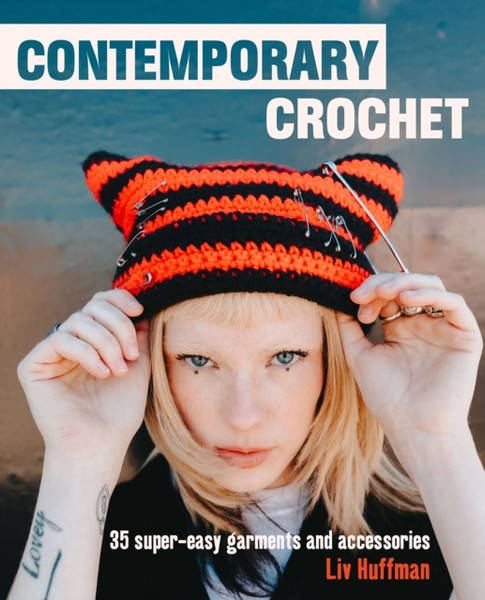 Contemporary Crochet : 35 Super-Easy Garments and Accessories