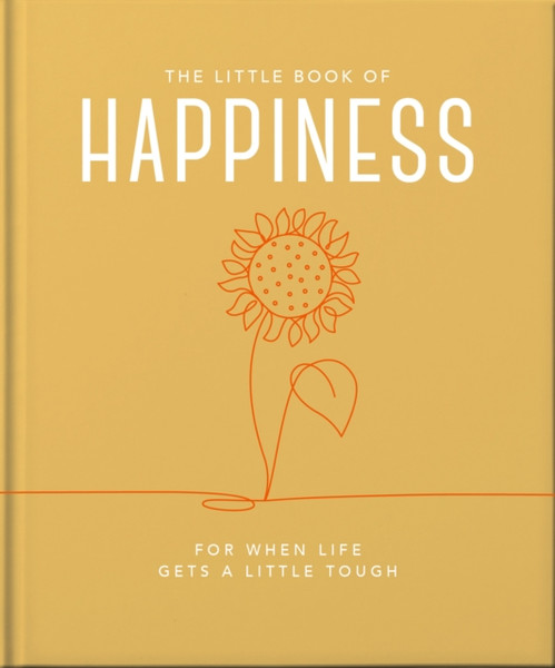 The Little Book of Happiness : For when life gets a little tough