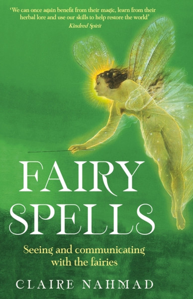 Fairy Spells : Seeing and Communicating with the Fairies