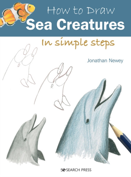 How to Draw: Sea Creatures : In Simple Steps