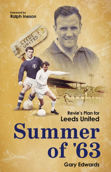 Summer of 63 : Revie's Plan for Leeds United