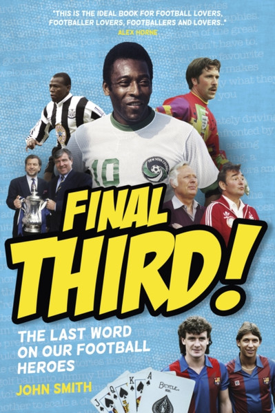 Final Third! : The Last Word on Our Football Heroes