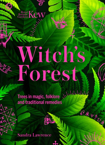 Kew - Witch's Forest : Trees in folklore, magic and traditional medicine