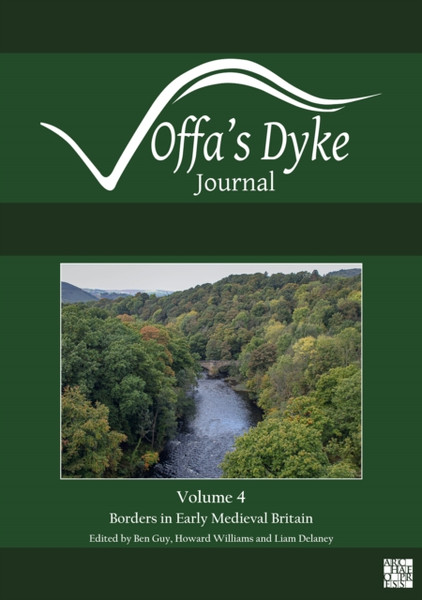 Offa's Dyke Journal: Volume 4 for 2022 : Special issue: Borders in Early Medieval Britain