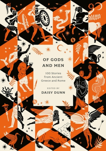 Of Gods and Men : 100 Stories from Ancient Greece and Rome