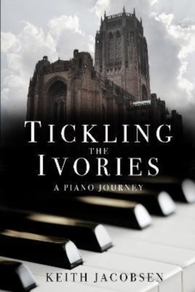 Tickling the Ivories : A Piano Journey