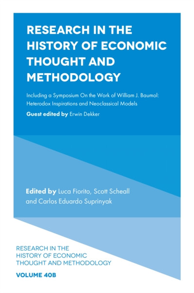 Research in the History of Economic Thought and Methodology : Including a Symposium On the Work of William J. Baumol: Heterodox Inspirations and Neoclassical Models