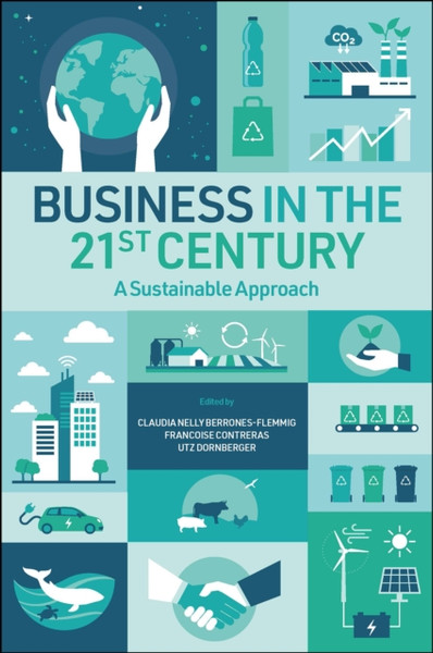 Business in the 21st Century : A Sustainable Approach