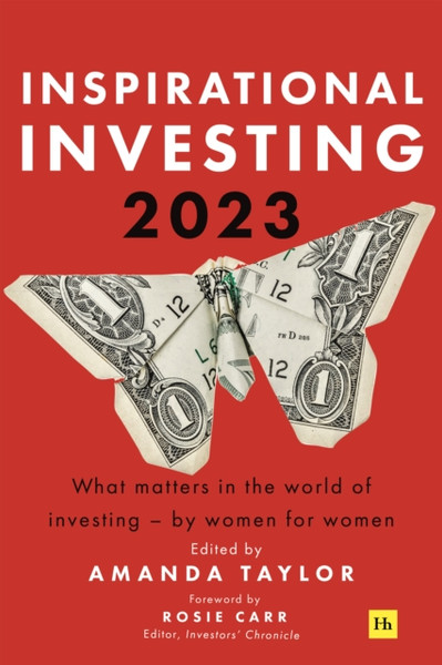 Inspirational Investing 2023 : What Matters in the World of Investing, by Women for Women