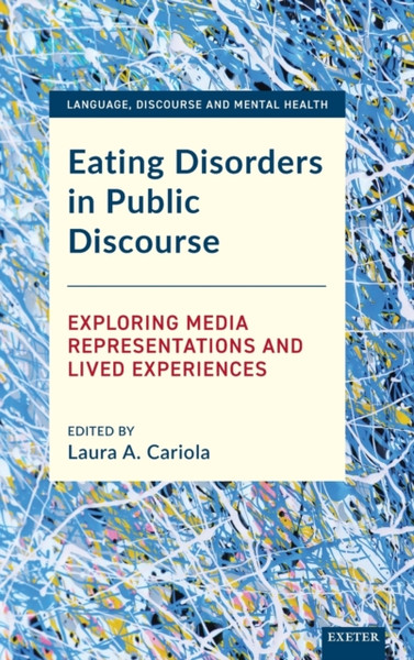 Eating Disorders in Public Discourse : Exploring Media Representations and Lived Experiences