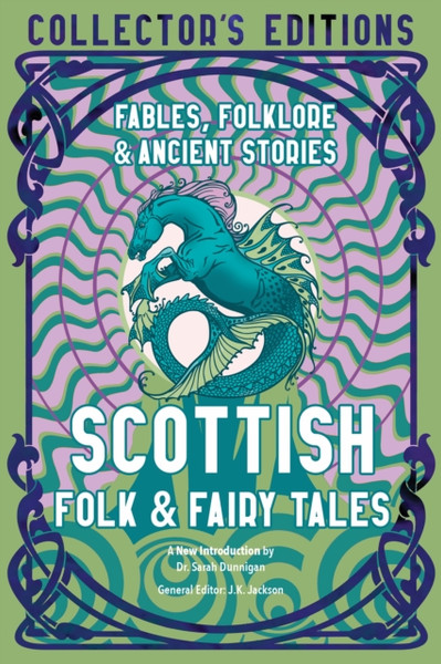 Scottish Folk & Fairy Tales : Ancient Wisdom, Fables & Folkore