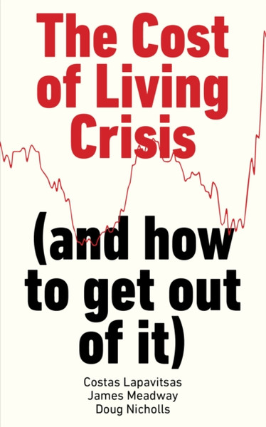 The Cost of Living Crisis : (and how to get out of it)