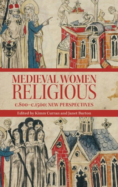 Medieval Women Religious, c. 800-c. 1500 : New Perspectives
