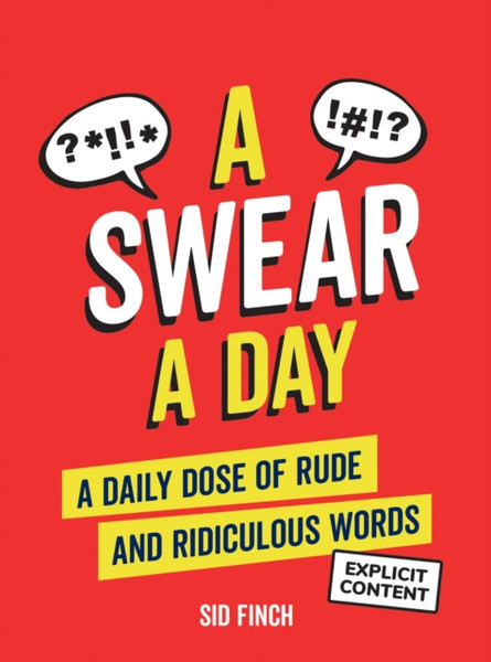 365 Days of Swearing : A Daily Dose of Rude and Ridiculous Words