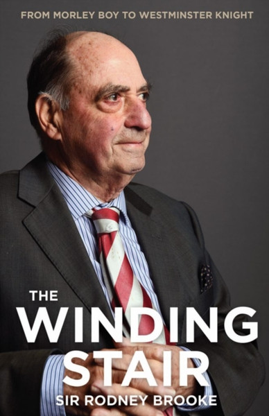 The Winding Stair : From Morley Boy to Westminster Knight