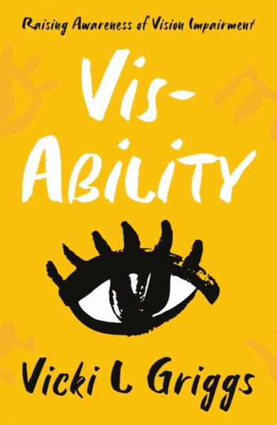 Vis-Ability : Raising Awareness of Vision Impairment