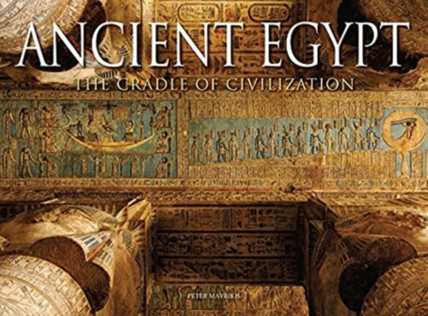 Ancient Egypt : The Cradle of Civilisation