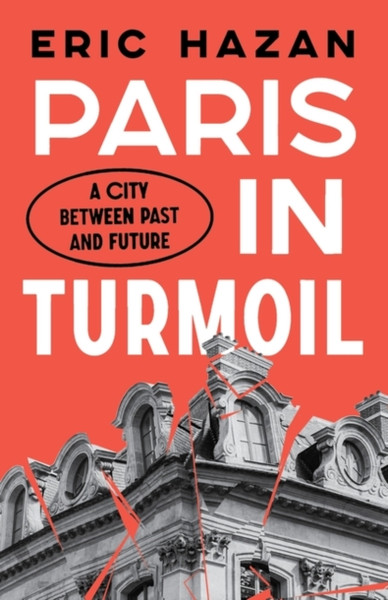 Paris in Turmoil : A City between Past and Future