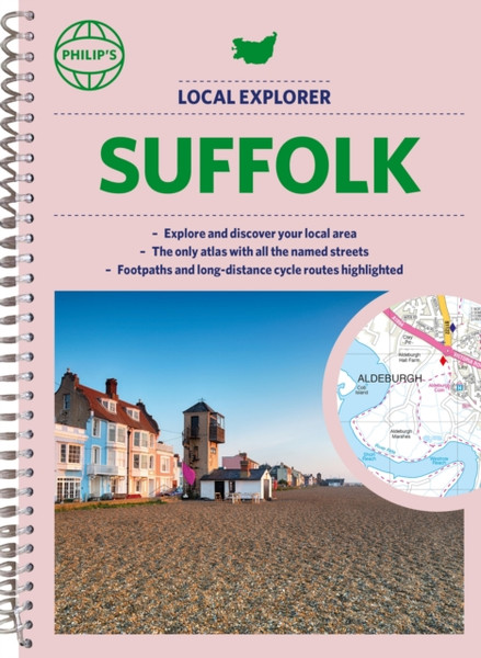 Philip's Local Explorer Street Atlas Suffolk : Spiral edition