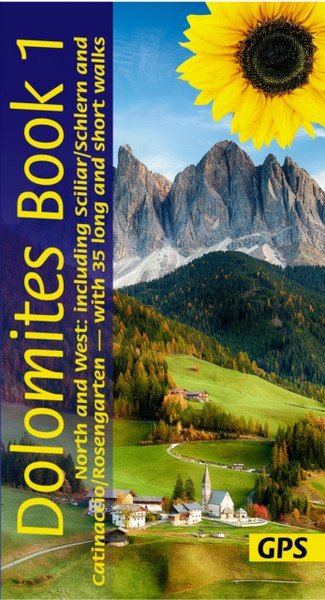 Dolomites Sunflower Walking Guide Vol 1 - North and West : 35 long and short walks with detailed maps and GPS covering North and West including Scillar/Schlern and Catinaccio/Rosengarten