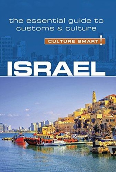 Israel - Culture Smart! : The Essential Guide to Customs & Culture
