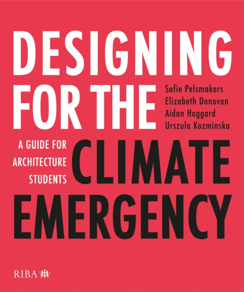 Designing for the Climate Emergency : A Guide for Architecture Students