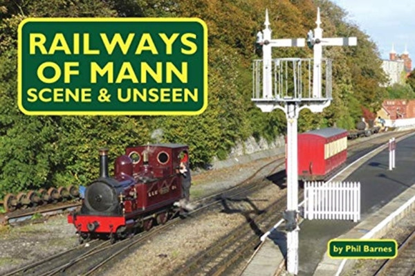 Railways of Mann - Scene and Unseen