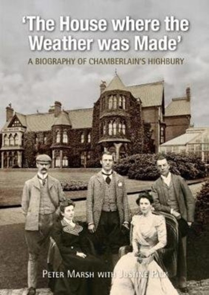 The House Where Weather was Made : A Biography of Chamberlain's Highbury