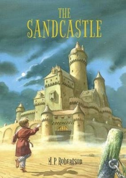 The Sandcastle : a magical children's adventure by M.P.Robertson