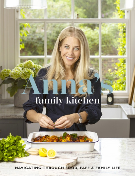Anna's Family Kitchen : Navigating through food, faff and family life