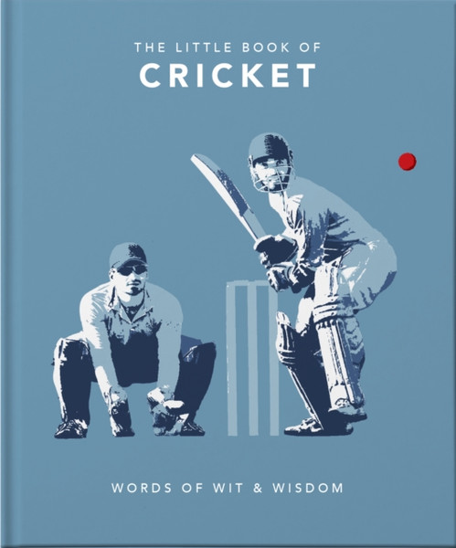 The Little Book of Cricket : Great quotes off the middle of the bat
